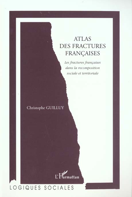 ATLAS DES FRACTURES FRANCAISES - LES FRACTURES FRANCAISES DANS LA RECOMPOSTITION SOCIALE ET TERRITOR
