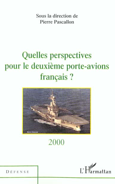 QUELLES PERSPECTIVES POUR LE DEUXIEME PORTE-AVIONS FRANCAIS ?
