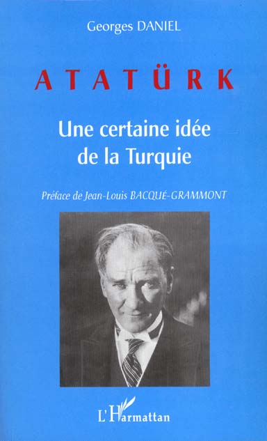ATATURK - UNE CERTAINE IDEE DE LA TURQUIE