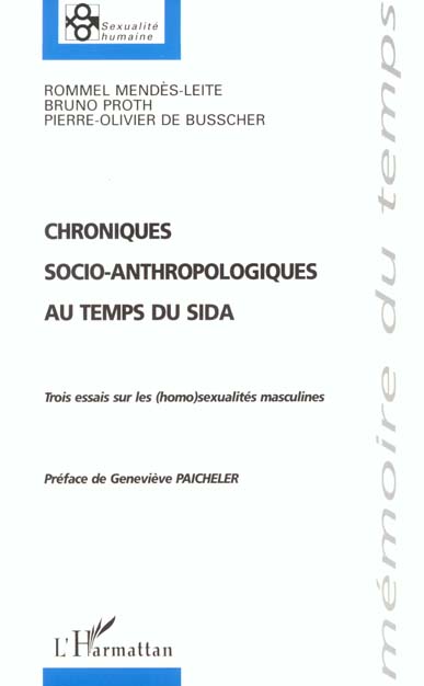 CHRONIQUES SOCIO-ANTHROPOLOGIQUES AU TEMPS DU SIDA - TROIS ESSAIS SUR LES (HOMO)SEXUALITES MASCULINE