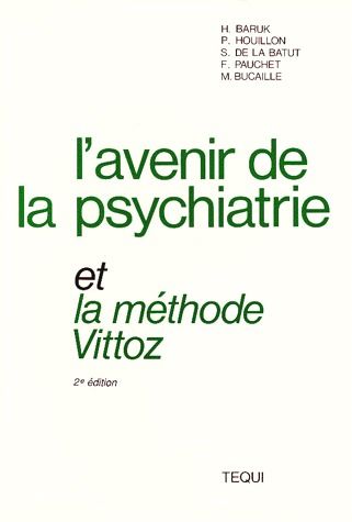 L'AVENIR DE LA PSYCHIATRIE ET LA METHODE VITTOZ