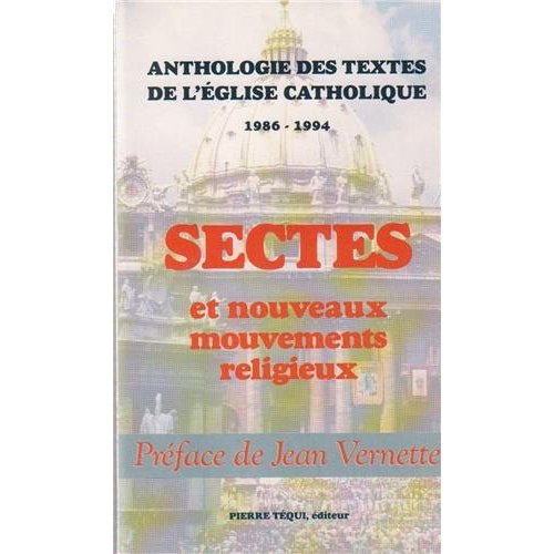 SECTES ET NOUVEAUX MOUVEMENTS RELIGIEUX - ANTHOLOGIE DE TEXTES DE L'EGLISE CATHOLIQUE, 1986-1994