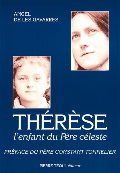 THERESE, L'ENFANT DU PERE CELESTE - ITINERAIRE SPIRITUEL DE THERESE DE LISIEUX D'APRES SES MANUSCRIT