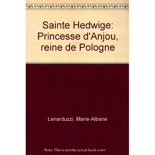 PRINCESSE D'ANJOU, REINE DE POLOGNE, SAINTE HEDWIGE