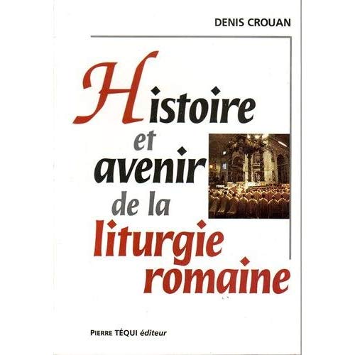 HISTOIRE ET AVENIR DE LA LITURGIE ROMAINE