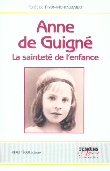 ANNE DE GUIGNE - LA SAINTETE DE L'ENFANCE