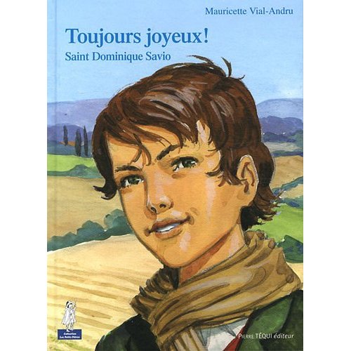 SAINT DOMINIQUE SAVIO TOUJOURS JOYEUX - PETITS PATRES