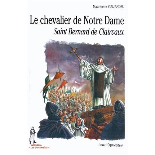 LE CHEVALIER DE NOTRE-DAME, SAINT BERNARD DE CLAIRVAUX