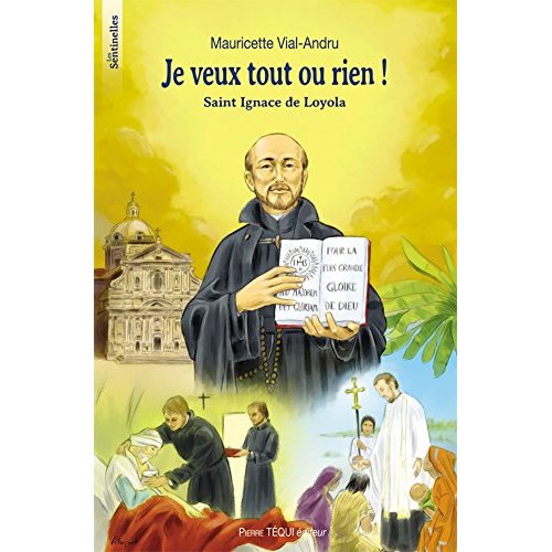 JE VEUX TOUT OU RIEN ! SAINT IGNACE DE LOYOLA - LES SENTINELLES