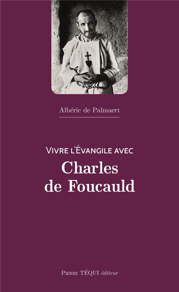 VIVRE L'EVANGILE AVEC CHARLES DE FOUCAULD