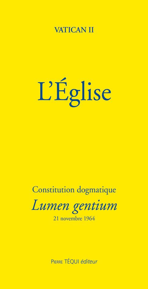 L'EGLISE - CONSTITUTION DOGMATIQUE LUMEN GENTIUM