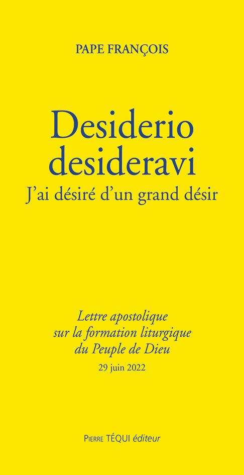 DESIDERIO DESIDERAVI - J'AI DESIRE D'UN GRAND DESIR - LETTRE APOSTOLIQUE SUR LA FORMATION LITURGIQUE