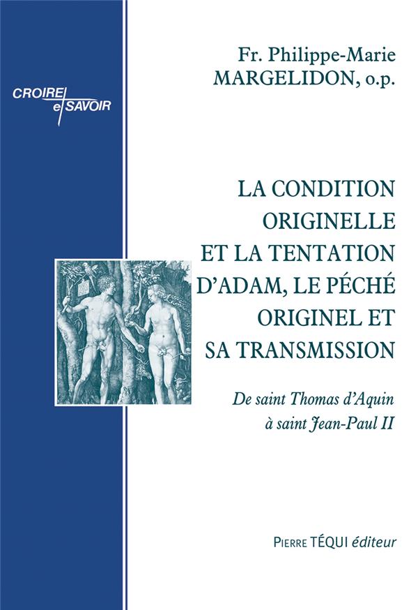LA CONDITION ORIGINELLE ET LA TENTATION D ADAM, LE PECHE ORIGINEL ET SA TRANSMISSION - DE SAINT THOM