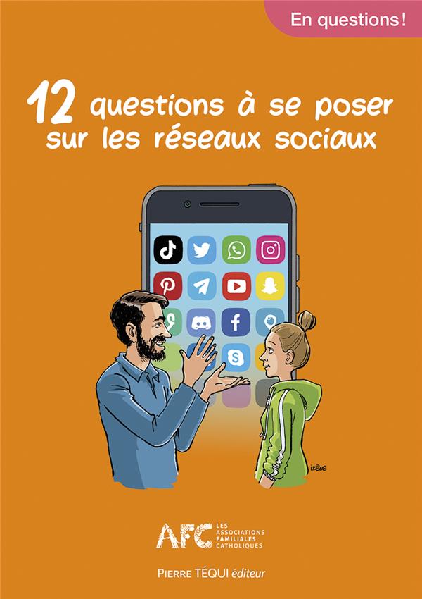 12 QUESTIONS A SE POSER SUR LES RESEAUX SOCIAUX - EDITION ILLUSTREE
