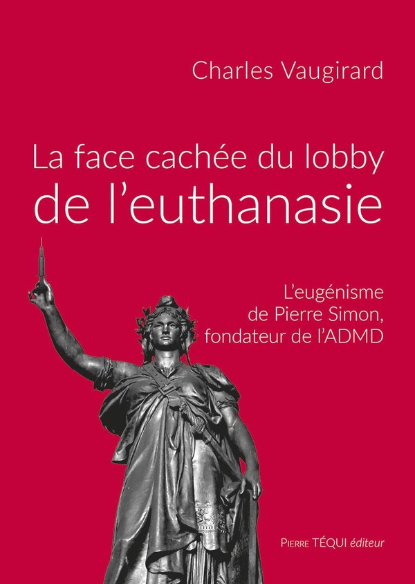 LA FACE CACHEE DU LOBBY DE L'EUTHANASIE - L'EUGENISME DE PIERRE SIMON, FONDATEUR DE L'ADMD