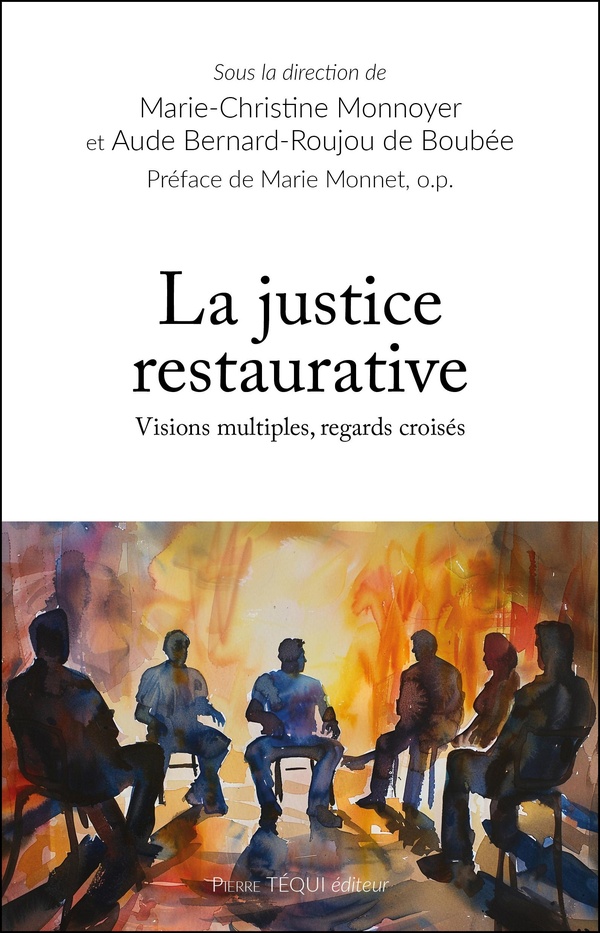 LA JUSTICE RESTAURATIVE - VISIONS MULTIPLES, REGARDS CROISES