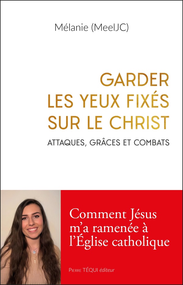 GARDER LES YEUX FIXES SUR LE CHRIST - ATTAQUES, GRACES ET COMBATS