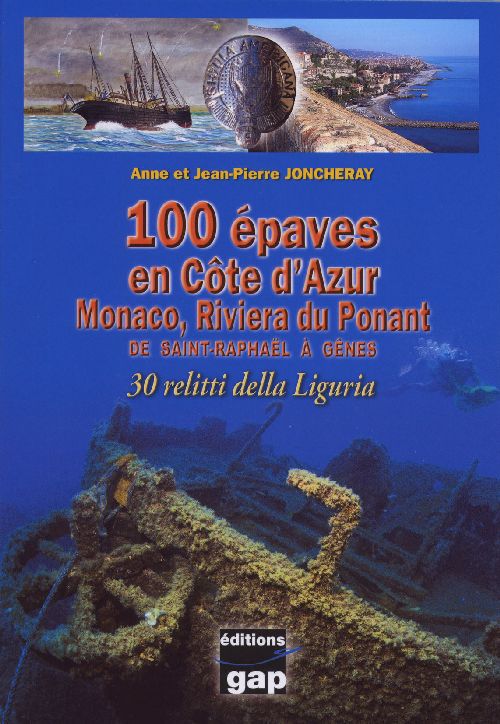 100 EPAVES EN COTE D'AZUR MONACO, RIVIERA DU PONANT - DE ST RAPHAEL A GENES