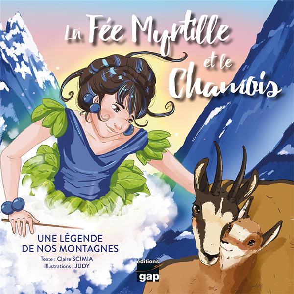 LA FEE MYRTILLE ET LE CHAMOIS - UNE LEGENDE DE NOS MONTAGNES