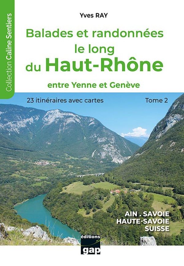 BALADES ET RANDONNEES LE LONG DU HAUT-RHONE - T2 - TOME 2 - ENTRE YENNE ET GENEVE