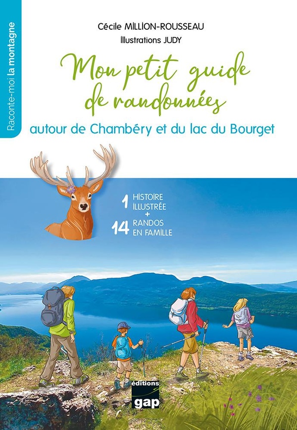 MON PETIT GUIDE DE RANDONNEES AUTOUR DE CHAMBERY ET DU LAC DU BOURGET - 1 HISTOIRE ILLUSTREE ET 14 R