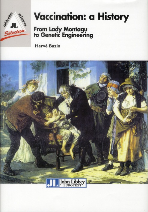 VACCINATION : A HISTORY - FROM LADY MONTAGU TO GENETIC ENGINEERING.