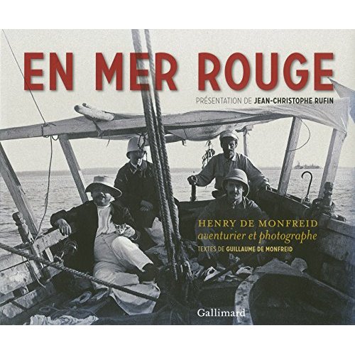EN MER ROUGE - HENRY DE MONFREID, AVENTURIER ET PHOTOGRAPHE