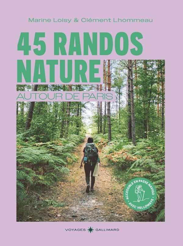 45 RANDOS NATURE AUTOUR DE PARIS - ACCESSIBLES EN PASSE NAVIGO