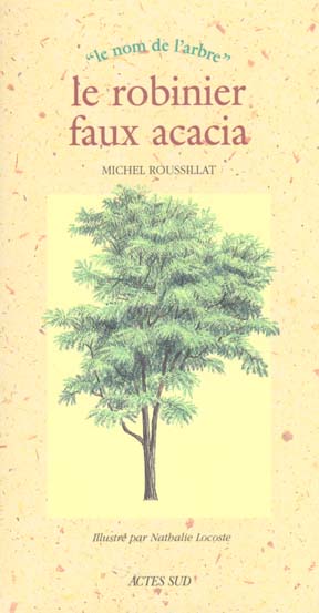 ROBINIER FAUX ACACIA (LE) - LE NOM DE L'ARBRE