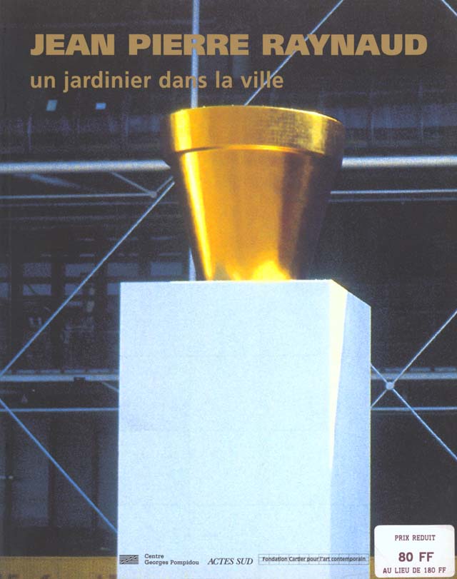 CATALOGUE JEAN PIERRE RAYNAUD - - FONDATION CARTIER POUR L'ART CONTEMPORAIN