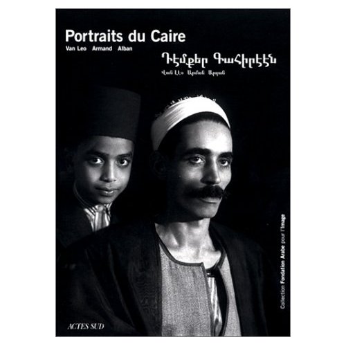 PORTRAITS DU CAIRE - - BILINGUE. FRANCAIS, ARMENIEN, ARABE - COLLECTION FONDATION ARABE POUR L'IMAGE