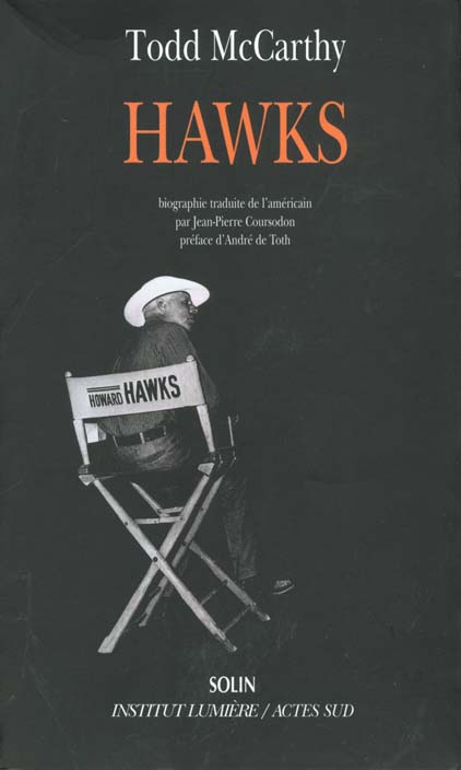 HAWKS - BIOGRAPHIE TRADUITE DE AMERICAIN PAR JEAN-PIERRE COURSODON PREFACE ANDRE DE TOTH