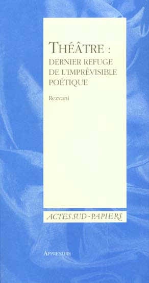 THEATRE : DERNIER REFUGE DE L'IMPREVISIBLE POETIQUE