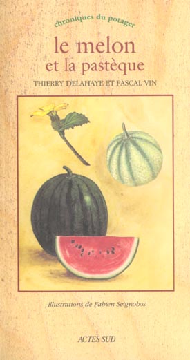 MELON ET LA PASTEQUE (LE) - CHRONIQUES DU POTAGER