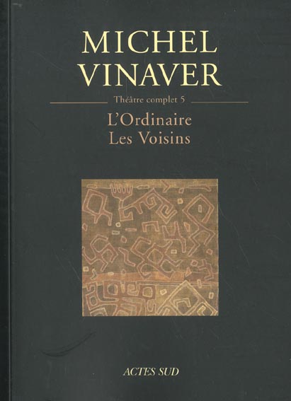 THEATRE COMPLET 5 : L'ORDINAIRE - LES VOISINS