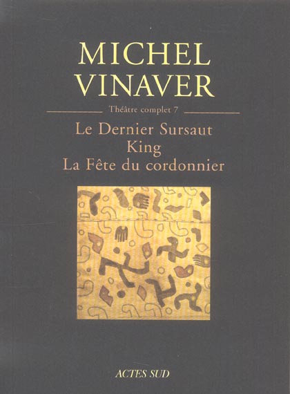 THEATRE COMPLET 7 : LE DERNIER SURSAUT - KING - LA FETE DU CORDONNIER