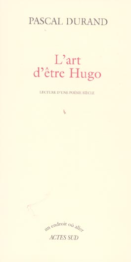 ART D'ETRE HUGO (L') - LECTURE D'UNE POESIE SIECLE