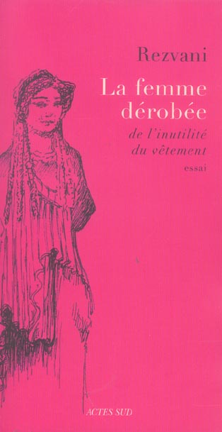 FEMME DEROBEE (LA) - DE L'INUTILITE DU VETEMENT
