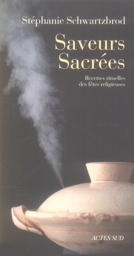 SAVEURS SACREES - RECETTES RITUELLES DES FETES RELIGIEUSES