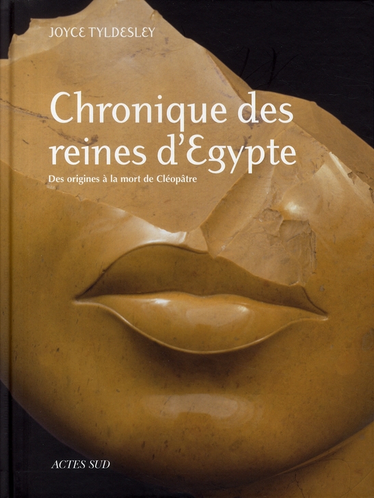 CHRONIQUE DES REINES D'EGYPTE - DES ORIGINES A LA MORT DE CLEOPATRE