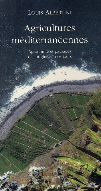 L'AGRICULTURE MEDITERRANEENNE - AGRONOMIE ET PAYSAGES DES ORIGINES A NOS JOURS