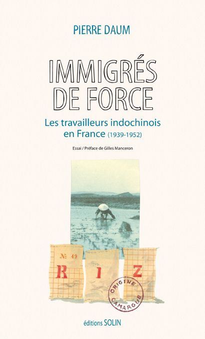 TRAVAILLEURS VIETNAMIENS - LES TRAVAILLEURS INDOCHINOIS EN FRANCE (1939 - 1952)