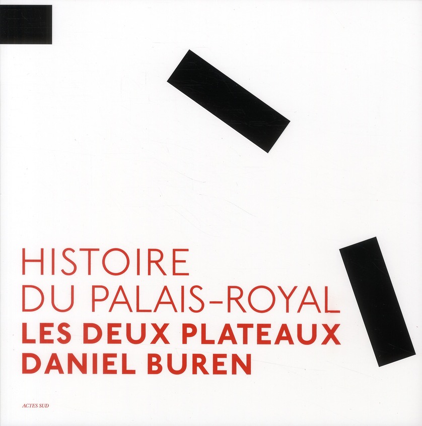 HISTOIRE DU PALAIS-ROYAL - LES DEUX PLATEAUX/ DANIEL BUREN