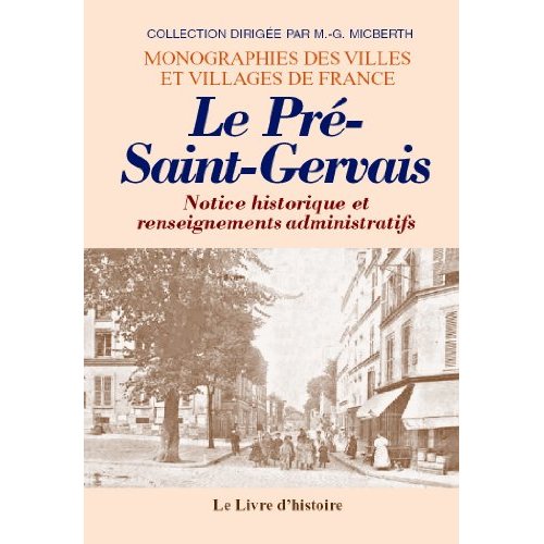 LE PRE-SAINT-GERVAIS. NOTICE HISTORIQUE ET RENSEIGNEMENTS ADMINISTRATIFS