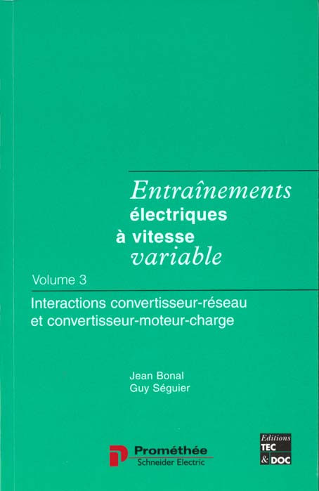 ENTRAINEMENTS ELECTRIQUES A VITESSE VARIABLE TOME 3 : INTERACTIONS CONVERTISSEUR RESEAU ET CONVERTIS