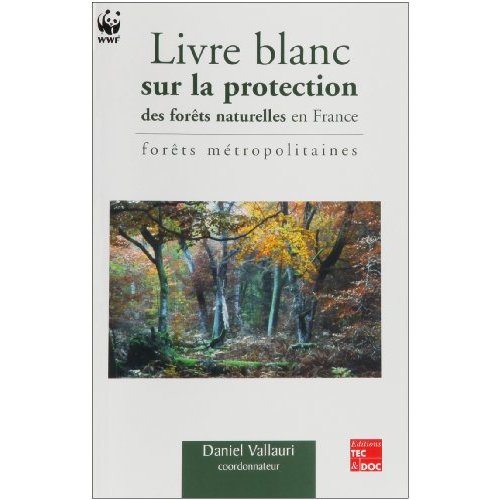LIVRE BLANC SUR LA PROTECTION DES FORETS NATURELLES EN FRANCE : FORETS METROPOLITAINES