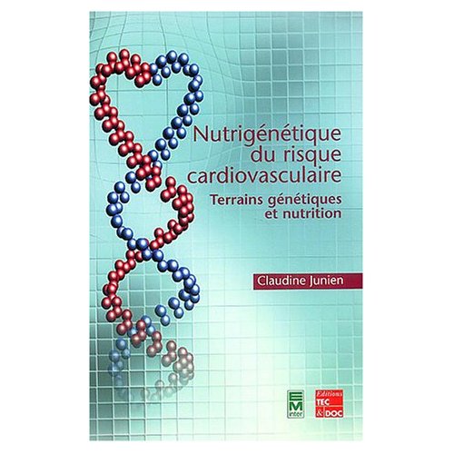 NUTRIGENETIQUE DU RISQUE CARDIOVASCULAIRE - TERRAINS GENETIQUES ET NUTRITION