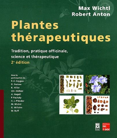 PLANTES THERAPEUTIQUES (2 ED.) - TRADITION, PRATIQUE OFFICINALE, SCIENCE ET THERAPEUTIQUE