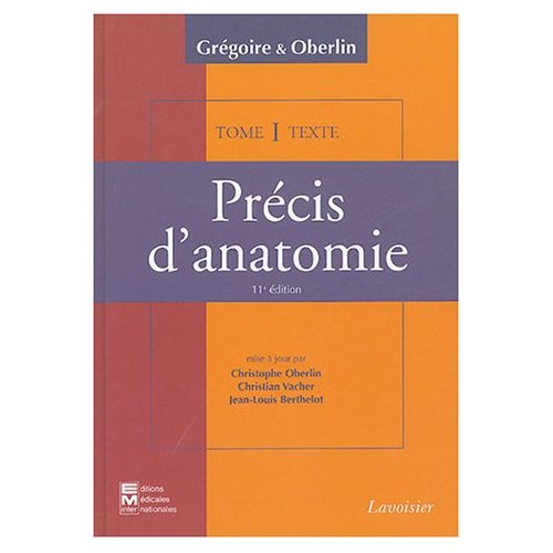 PRECIS D'ANATOMIE TOME 1 (TEXTE + ATLAS INSEPARABLES, 11 ED.) : MEMBRES CRANE - TRONC - TETE ET COU