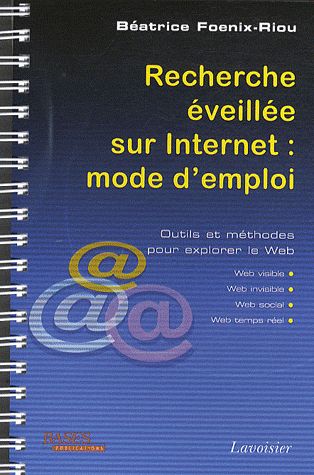 RECHERCHE EVEILLEE SUR INTERNET : MODE D'EMPLOI (WEB VISIBLE, WEB INVISIBLE, WEB SOCIAL, WEB TEMPS R